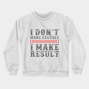 I Don't Make Excuses Crewneck Sweatshirt